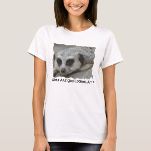 What Are You Looking At ? T-Shirt