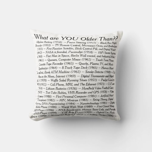 What Are YOU Older Than Throw Pillow