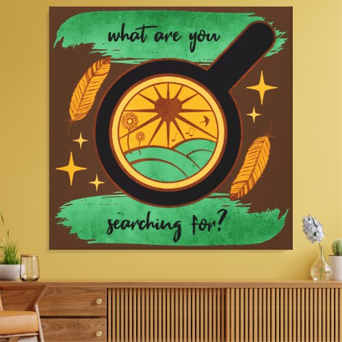 What Are You Searching For Canvas Print