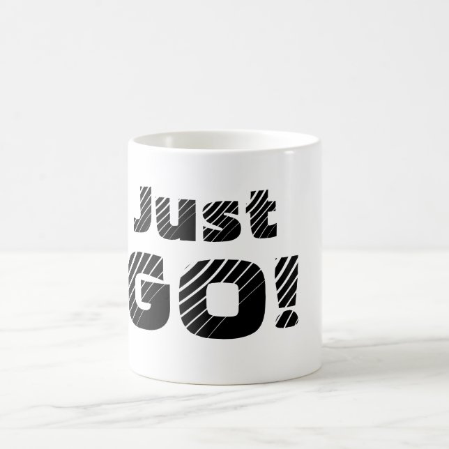 What are you waiting for?  JUST GO with this mug (Center)