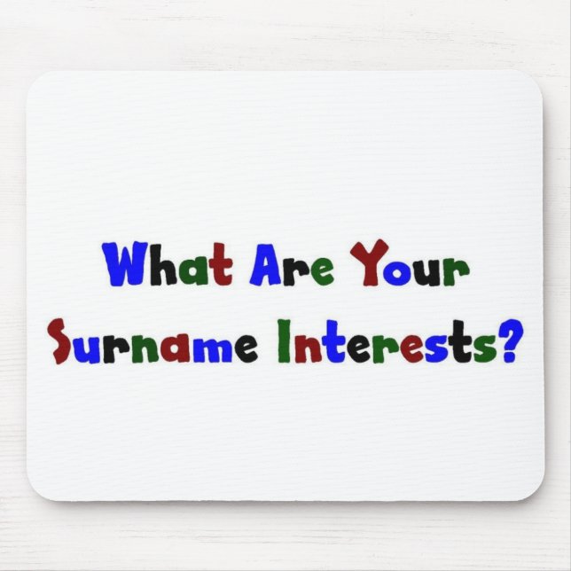 What Are Your Surname Interests? Mouse Pad (Front)