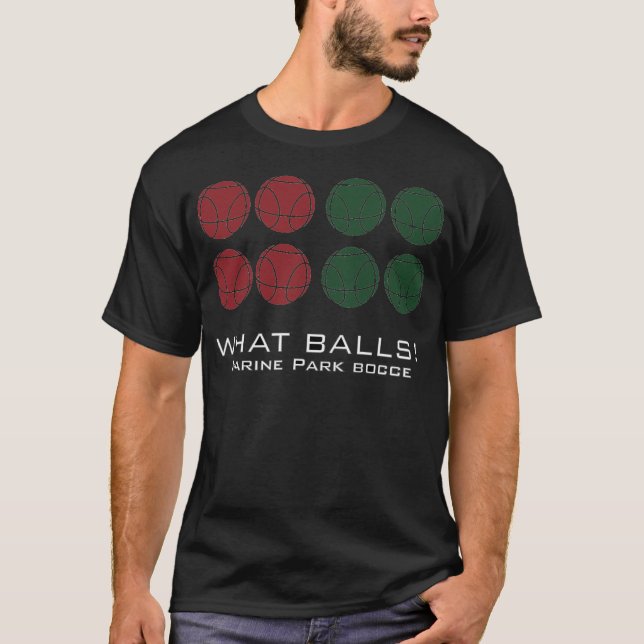 What Balls!  Marine Park Bocce  T-Shirt (Front)