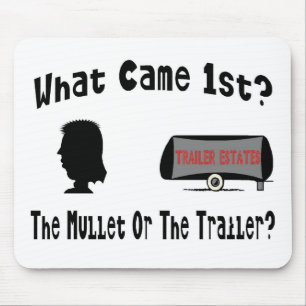What Came 1st? The Mullet or The Trailer? Mouse Pad