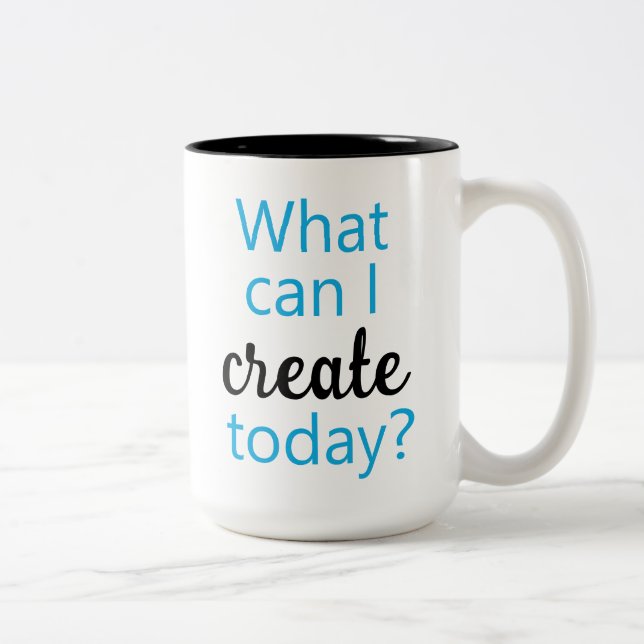 What Can I Create Today? Coffee Mug (Right)