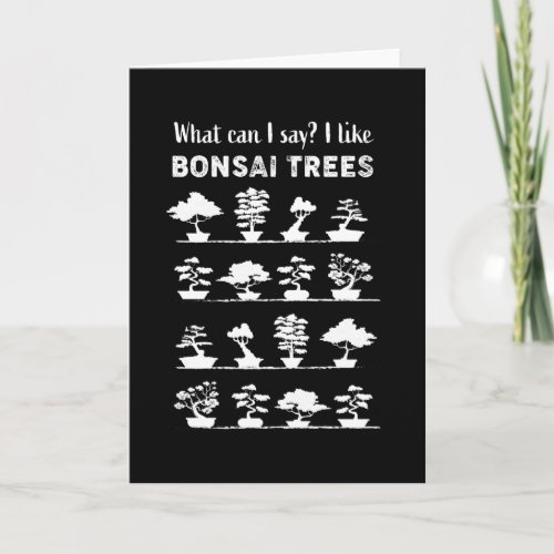 What can I say I like Bonsai Trees Gift Card