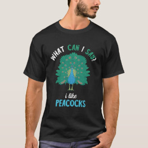What Can I Say I Like Peacocks Multicolor Turkey P T-Shirt