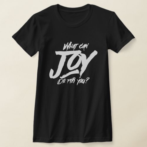 What can Joy do for you Original T_Shirt