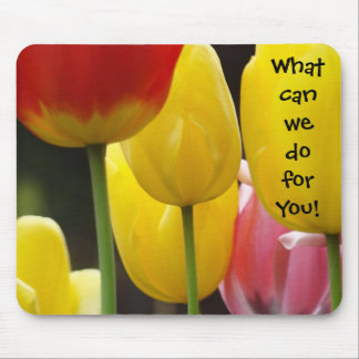 What can we do for You! mousepad Tulip Flowers