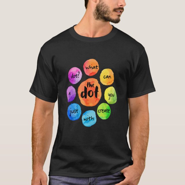 What Can You Create The Dot International Dot Day  T-Shirt (Front)