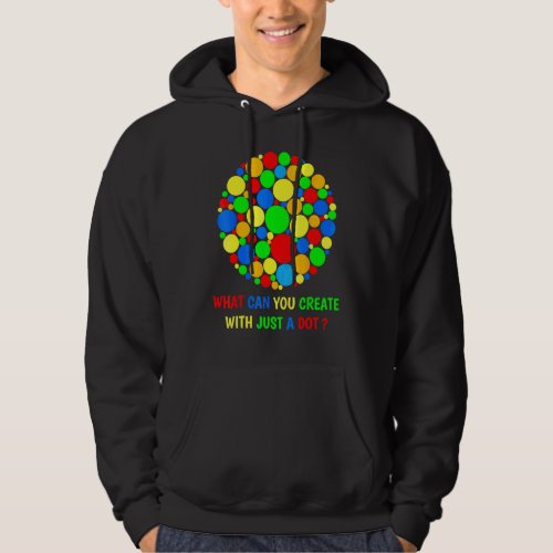 What Can You Create With Just A Dot Day Happy Dot  Hoodie