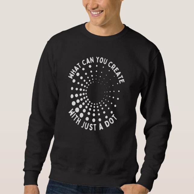 What Can You Create With Just A Dot International  Sweatshirt (Front)