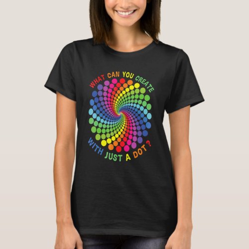 What Can You Create With Just Dot Rainbow Polka D T-Shirt