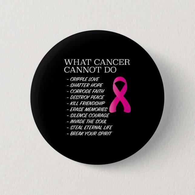 What Cancer Cannot Do - _ Awareness - Insration  Button (Front)