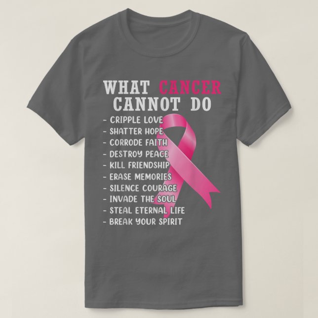 What Cancer Cannot Do Pink Ribbon Breast Cancer Aw T-Shirt (Design Front)