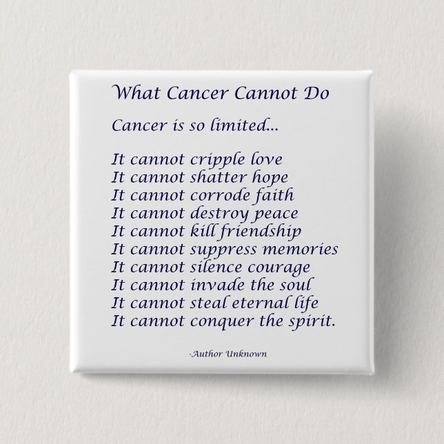 What Cancer Cannot Do Poem Pins or Buttons (Front)