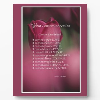 What Cancer Cannot Do  Support And Encouragement Plaque by sandrarosecreations at Zazzle