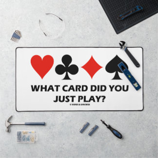 What Card Did You Just Play? Four Card Suits Humor Desk Mat