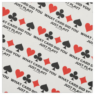 What Card Did You Just Play? Four Card Suits Humor Fabric