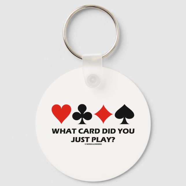 What Card Did You Just Play? (Four Card Suits) Keychain (Front)