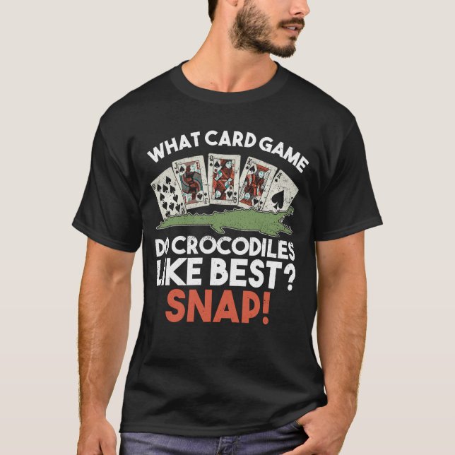 What Card Game Do Crocodiles Like Best? Snap! - T-Shirt (Front)