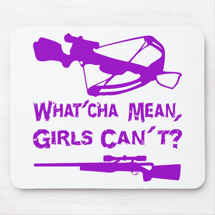 What’Cha Mean Girls Can’t? Mouse Pad