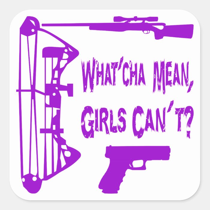 What’Cha Mean Girls Can’t? Square Sticker