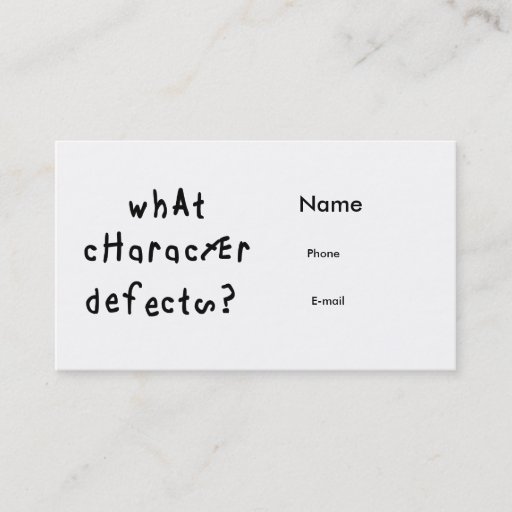 Customizable What Character Defects Business Cards