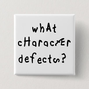 What Character Defects Funny Quote Recovery Saying Button