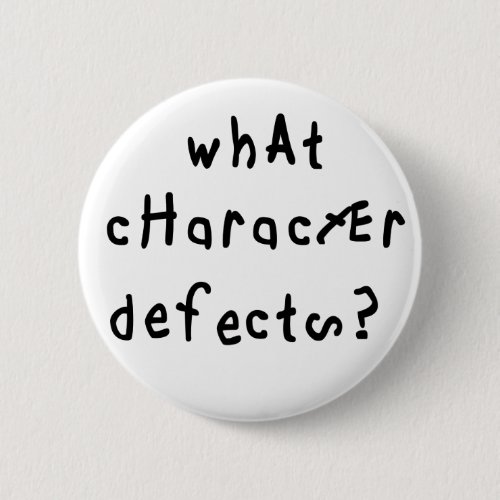 What Character Defects Funny Quote Recovery Saying Button