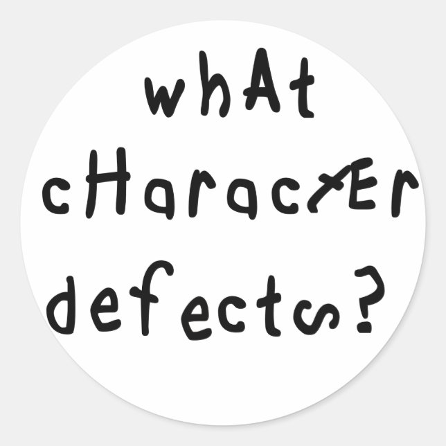 What Character Defects Funny Quote Recovery Saying Classic Round Sticker (Front)