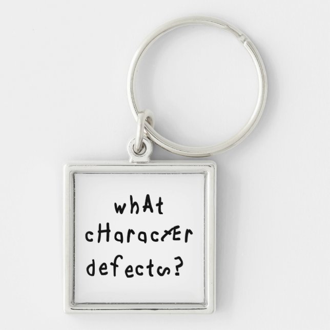 What Character Defects Funny Quote Recovery Saying Keychain (Front)