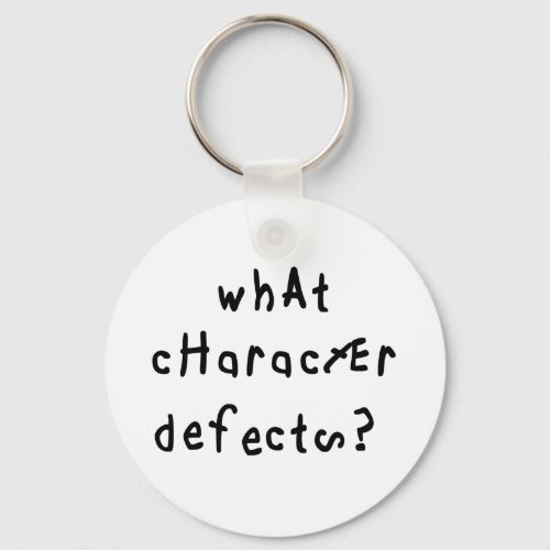 What Character Defects Funny Quote Recovery Saying Keychain