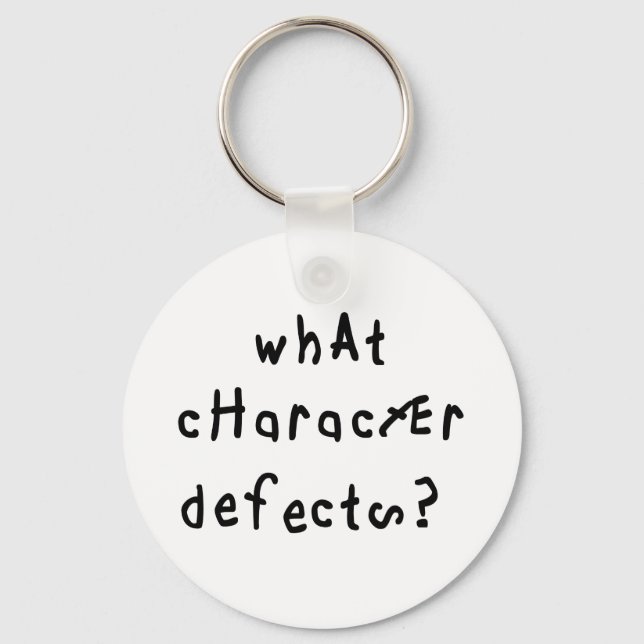What Character Defects Funny Quote Recovery Saying Keychain (Front)