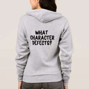 What Character Defects? – Funny Sobriety Gift Hoodie