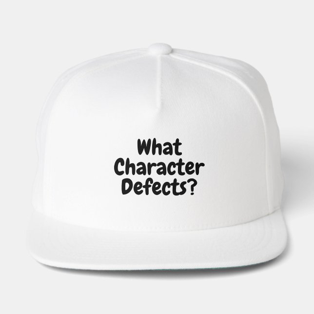 What Character Defects? – Funny Sobriety Gift  Snap Back Hat (Front)