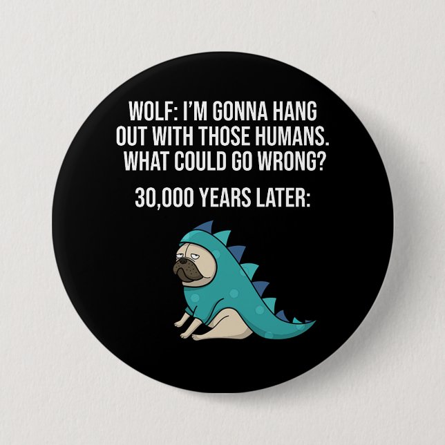 What Could Go Wrong Funny Wolf Pug Dog Meme Button (Front)