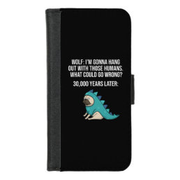 What Could Go Wrong Funny Wolf Pug Dog Meme iPhone 8/7 Wallet Case