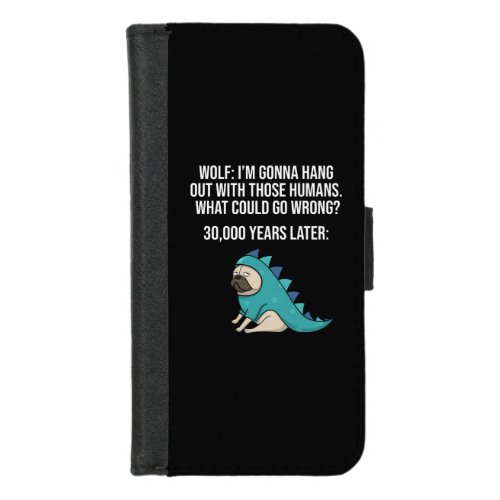 What Could Go Wrong Funny Wolf Pug Dog Meme iPhone 87 Wallet Case