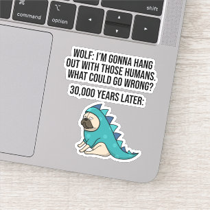 What Could Go Wrong Funny Wolf Pug Dog Meme Sticker