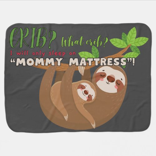 What Crib I Will Only Sleep On Mommy Mattress  Baby Blanket
