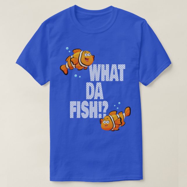 What da Fish funny quote Fish meme outfit 1 T-Shirt (Design Front)
