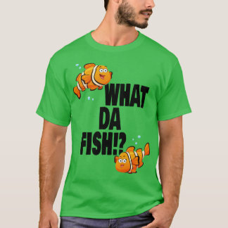 What da Fish funny quote Fish meme outfit 2 T-Shirt