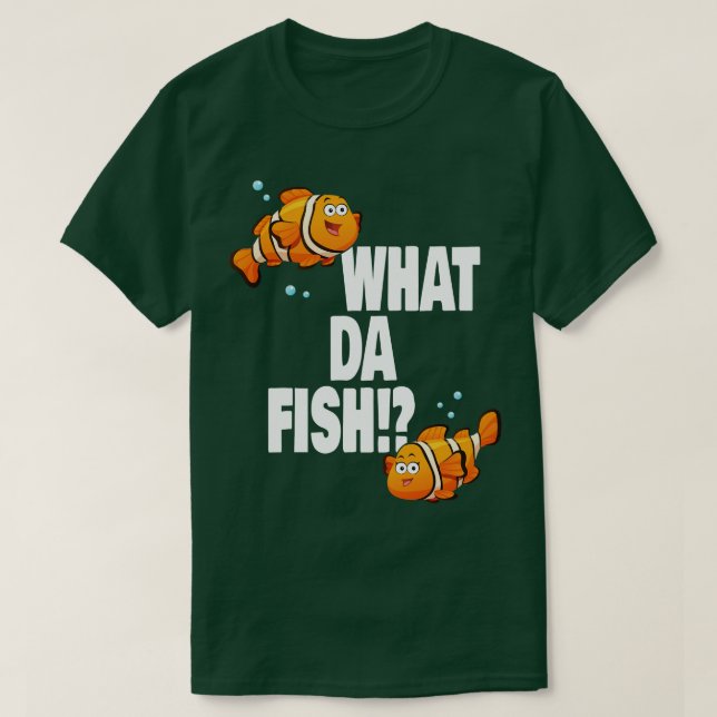 What da Fish funny quote Fish meme outfit 3 T-Shirt (Design Front)