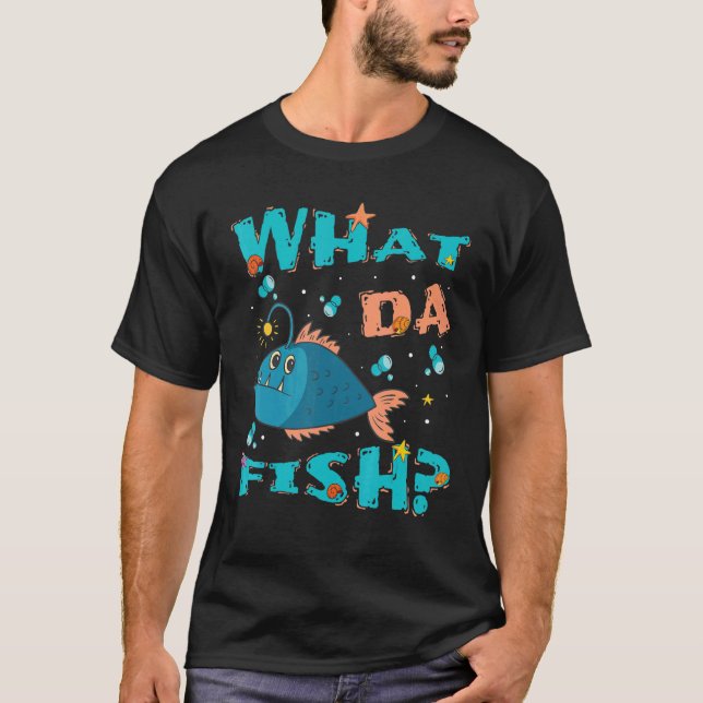 What da Fish   quote Fish meme outfit for men wome T-Shirt (Front)