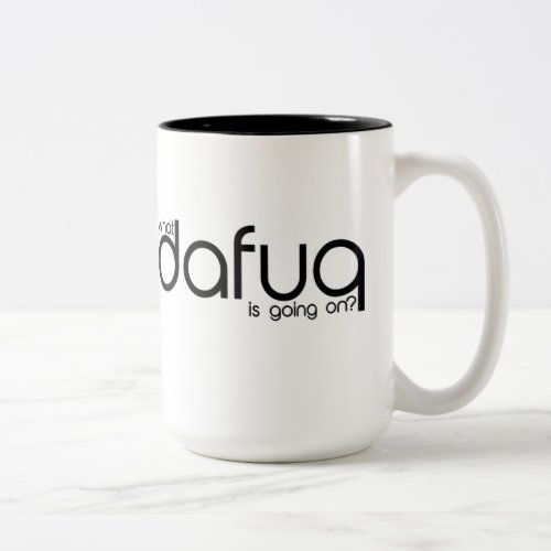 What Dafuq Is Going On Mug Two_Tone Coffee Mug