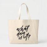 What Day Is It Hand Lettered Tote<br><div class="desc">Are your days a blur? Is it Tuesday or could it be Wednesday? This humorous tote will lighten the mood of any over-scheduled human out there. “What day is it?” is hand lettered in black.</div>