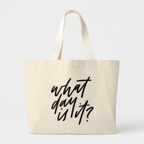What Day Is It Hand Lettered Tote