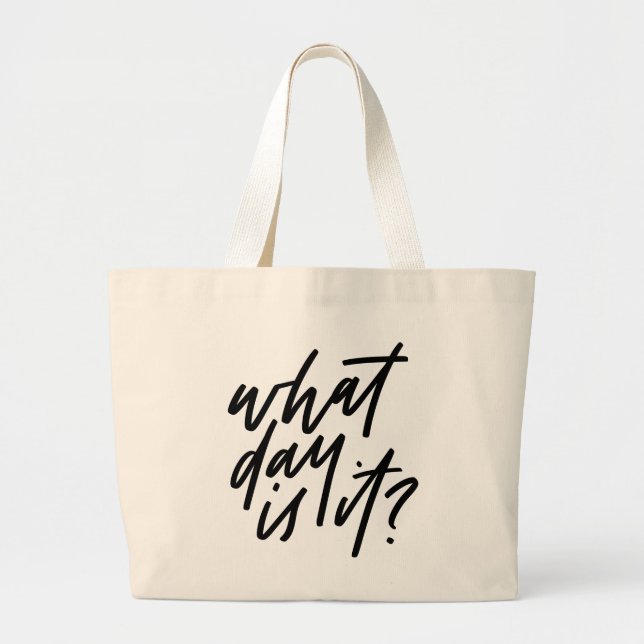 What Day Is It Hand Lettered Tote (Front)