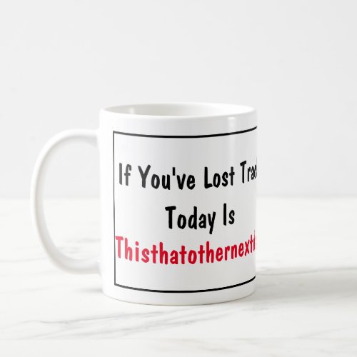 What Day Is Today Coffee Mug