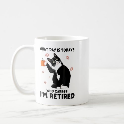 What day is today who cares I Am retired cat lover Coffee Mug